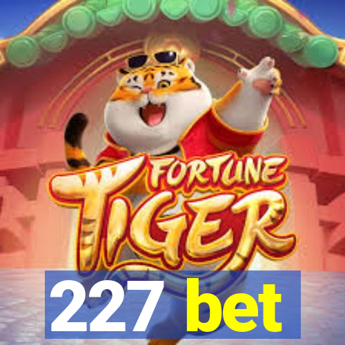 227 bet